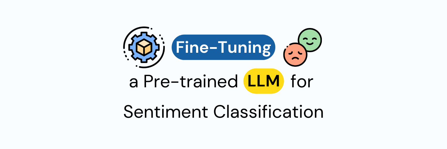 Fine-Tuning a Pre-trained LLM for Sentiment Classification